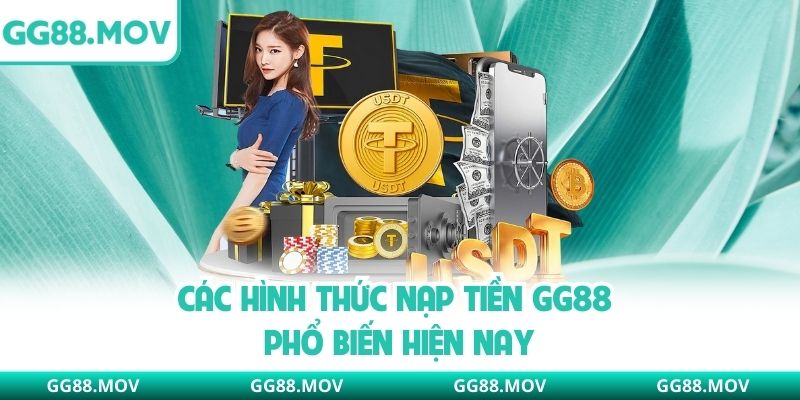 Các hình thức nạp tiền GG88 phổ biến hiện nay